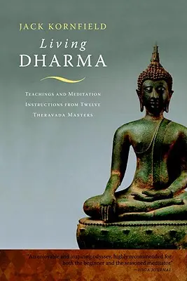 Dharma vie: Învățături și instrucțiuni de meditație de la doisprezece maeștri Theravada - Living Dharma: Teachings and Meditation Instructions from Twelve Theravada Masters