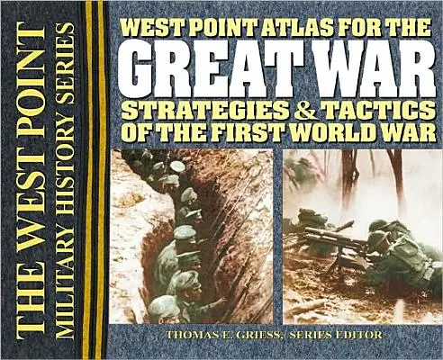 Atlasul West Point pentru Marele Război: Strategii și tactici ale Primului Război Mondial - West Point Atlas for the Great War: Strategies & Tactics of the First World War