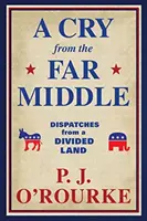 Cry From the Far Middle - Dispatches from a Divided Land