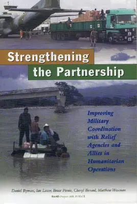 Consolidarea parteneriatului: Îmbunătățirea coordonării militare cu agențiile de ajutorare și aliații în cadrul operațiunilor umanitare - Strengthening the Partnership: Improving Military Coordination with Relief Agencies and Allies in Humanitarian Operations