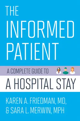 Pacientul informat: Un ghid complet pentru o ședere în spital - The Informed Patient: A Complete Guide to a Hospital Stay
