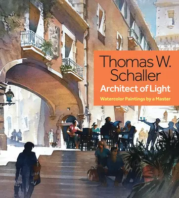 Thomas Schaller, arhitect al luminii - picturi în acuarelă realizate de un maestru - Thomas Schaller, Architect of Light - Watercolor Paintings by a Master
