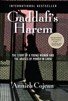 Haremul lui Gaddafi - Povestea unei tinere femei și a abuzurilor de putere din Libia - Gaddafi's Harem - The Story of a Young Woman and the Abuses of Power in Libya