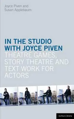 În studio cu Joyce Piven: Jocuri teatrale, teatru de povești și lucru cu texte pentru actori - In the Studio with Joyce Piven: Theatre Games, Story Theatre and Text Work for Actors