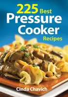 Cele mai bune 225 de rețete pentru oala cu presiune - 225 Best Pressure Cooker Recipes