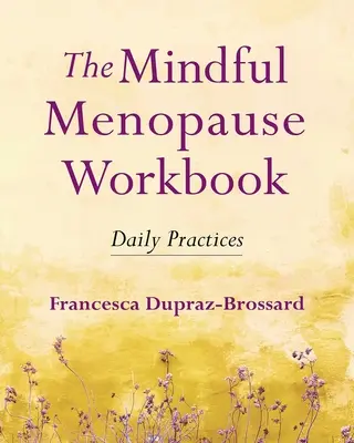 Cartea de lucru Mindful Menopause: Practici zilnice - The Mindful Menopause Workbook: Daily Practices