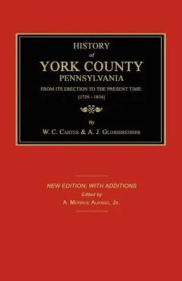 Istoria comitatului York de la înființarea sa până în prezent; [1729-1834]. Ediție nouă. - History of York County from Its Erection to the Present Time; [1729-1834]. New Edition.