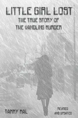 Fetița pierdută: Adevărata poveste a crimei Vandling - Little Girl Lost: The True Story of the Vandling Murder