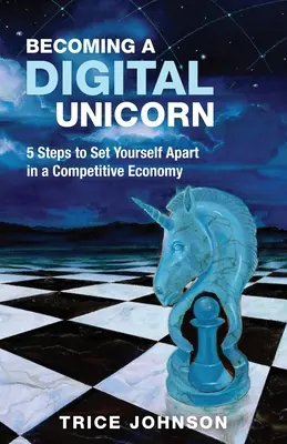 Devenirea unui unicorn digital: 5 pași pentru a vă diferenția într-o economie competitivă - Becoming a Digital Unicorn: 5 Steps to Set Yourself Apart in a Competitive Economy