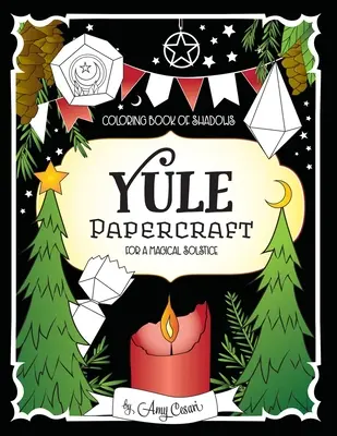 Cartea de colorat a umbrelor: Yule Papercraft pentru un Solstițiu Magic - Coloring Book of Shadows: Yule Papercraft for a Magical Solstice