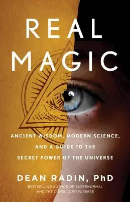 Magia reală: Înțelepciune antică, știință modernă și un ghid al puterii secrete a Universului - Real Magic: Ancient Wisdom, Modern Science, and a Guide to the Secret Power of the Universe