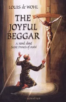 Cerșetorul vesel: Sfântul Francisc de Assisi (The Joyful Beggar: St. Francis of Assisi) - The Joyful Beggar: St. Francis of Assisi