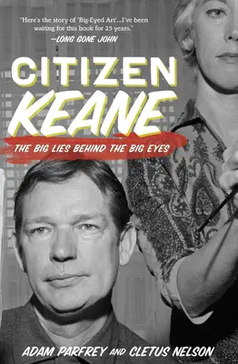 Citizen Keane: Marile minciuni din spatele ochilor mari - Citizen Keane: The Big Lies Behind the Big Eyes
