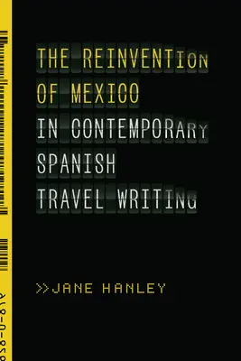 Reinventarea Mexicului în literatura de călătorie spaniolă contemporană - The Reinvention of Mexico in Contemporary Spanish Travel Writing
