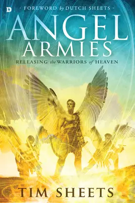 Armatele îngerilor: Eliberarea războinicilor din cer - Angel Armies: Releasing the Warriors of Heaven