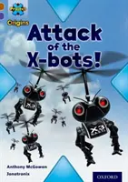 Proiectul X Origins: Brown Book Band, Oxford Level 11: Strong Defences: Atacul roboților X - Project X Origins: Brown Book Band, Oxford Level 11: Strong Defences: Attack of the X-bots