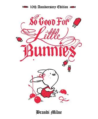 Atât de bun pentru iepurașii mici: 10th Anniversary Edition - So Good for Little Bunnies: 10th Anniversary Edition