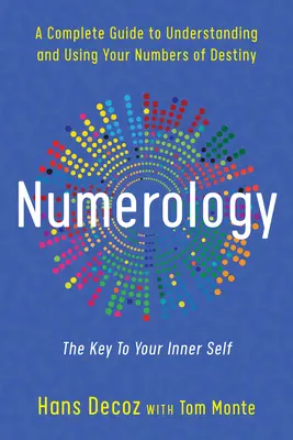 Numerologie: Un ghid complet pentru înțelegerea și utilizarea numerelor tale de destin - Numerology: A Complete Guide to Understanding and Using Your Numbers of Destiny