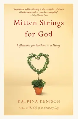 Mitten Strings for God: Reflecții pentru mamele grăbite - Mitten Strings for God: Reflections for Mothers in a Hurry