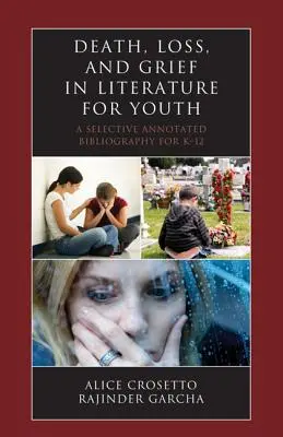 Moartea, pierderea și durerea în literatura pentru tineret: O bibliografie selectivă adnotată pentru K-12 - Death, Loss, and Grief in Literature for Youth: A Selective Annotated Bibliography for K-12