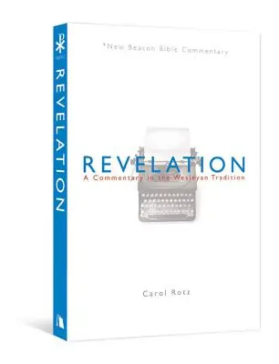 Apocalipsa: Un comentariu în tradiția wesleyană - Revelation: A Commentary in the Wesleyan Tradition