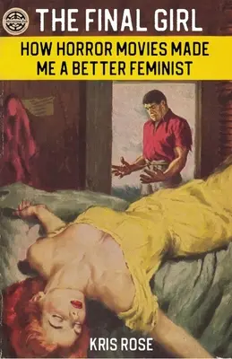 The Final Girl: Cum filmele de groază m-au făcut o feministă mai bună - The Final Girl: How Horror Movies Made Me a Better Feminist