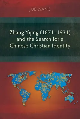 Zhang Yijing (1871-1931) și căutarea unei identități creștine chineze - Zhang Yijing (1871-1931) and the Search for a Chinese Christian Identity