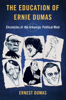 Educația lui Ernie Dumas: Cronici ale minții politice din Arkansas - The Education of Ernie Dumas: Chronicles of the Arkansas Political Mind