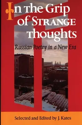 În strânsoarea gândurilor ciudate: Poezia rusă într-o nouă eră - In the Grip of Strange Thoughts: Russian Poetry in a New Era