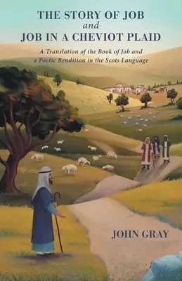 Povestea lui Iov și Iov într-un plaid Cheviot: O traducere a Cărții lui Iov și o redare poetică în limba scoțiană - The Story of Job and Job in a Cheviot Plaid: A Translation of the Book of Job and a Poetic Rendition in the Scots Language