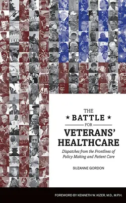 Bătălia pentru asistența medicală a veteranilor: Dispecerate din prima linie a elaborării politicilor și a îngrijirii pacienților - The Battle for Veterans' Healthcare: Dispatches from the Front Lines of Policy Making and Patient Care