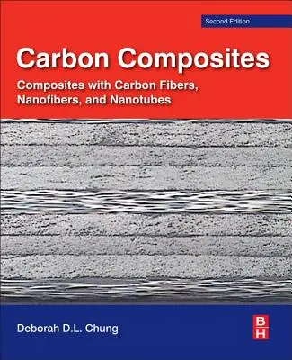 Compozite din carbon: Compozite cu fibre, nanofibre și nanotuburi de carbon - Carbon Composites: Composites with Carbon Fibers, Nanofibers, and Nanotubes