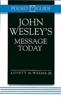 Mesajul de astăzi al lui John Wesley - John Wesley's Message Today