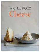Brânză - Ghidul esențial pentru gătitul cu brânză, peste 100 de rețete - Cheese - The Essential Guide to Cooking with Cheese, Over 100 Recipes