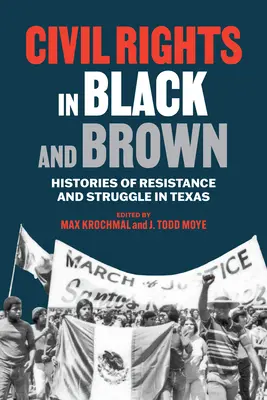 Drepturile civile ale negrilor și maronilor: Istorii ale rezistenței și luptei în Texas - Civil Rights in Black and Brown: Histories of Resistance and Struggle in Texas