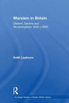 Marxismul în Marea Britanie: Disidență, declin și reemergență 1945-C.2000 - Marxism in Britain: Dissent, Decline and Re-Emergence 1945-C.2000