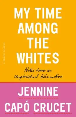 Timpul meu printre albi: Note de la o educație neterminată - My Time Among the Whites: Notes from an Unfinished Education