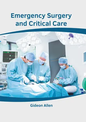 Chirurgie de urgență și îngrijire critică - Emergency Surgery and Critical Care