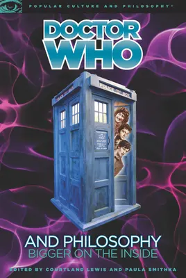 Doctor Who și filosofia: Mai mare pe dinăuntru - Doctor Who and Philosophy: Bigger on the Inside