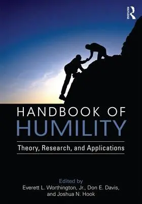 Manual de umilință: Teorie, cercetare și aplicații - Handbook of Humility: Theory, Research, and Applications