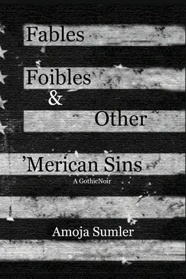 Fabule, slăbiciuni și alte păcate „mericane - Fables, Foibles & Other 'Merican Sins