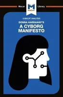 Analiza cărții A Cyborg Manifesto - Science, Technology, and Socialist-Feminism in the Late Twentieth Century de Donna Haraway - Analysis of Donna Haraway's A Cyborg Manifesto - Science, Technology, and Socialist-Feminism in the Late Twentieth Century