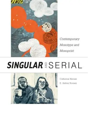 Singular & Serial: Monotip și monoprint contemporan - Singular & Serial: Contemporary Monotype and Monoprint