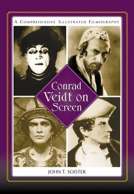 Conrad Veidt pe ecran: O filmografie ilustrată cuprinzătoare - Conrad Veidt on Screen: A Comprehensive Illustrated Filmography
