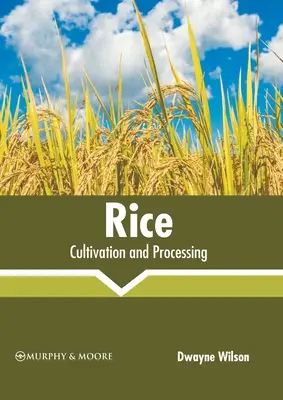 Orezul: Cultivare și procesare - Rice: Cultivation and Processing