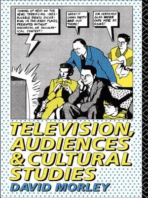 Televiziune, audiențe și studii culturale - Television, Audiences and Cultural Studies