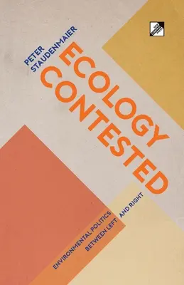 Ecologia contestată: Politica de mediu între stânga și dreapta - Ecology Contested: Environmental Politics between Left and Right