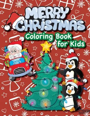 Carte de colorat Merry Christmas pentru copii!: (Vârste 4-8) Moș Crăciun, pomi de Crăciun, cadouri, spiriduși și multe altele! (Cadou de Crăciun pentru copii, nepoți, Holi - Merry Christmas Coloring Book for Kids!: (Ages 4-8) Santa Claus, Christmas Trees, Presents, Elves, and More! (Christmas Gift for Kids, Grandkids, Holi