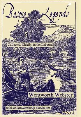 Legende basce: Collected, Chiefly, in the Labourd - Basque Legends: Collected, Chiefly, in the Labourd