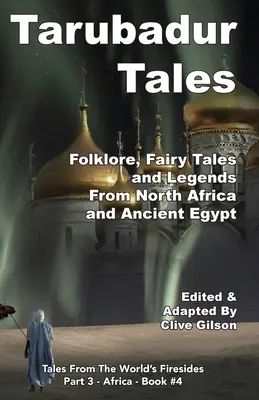 Tarubadur Tales: Folclor, Basme și Legende din Africa de Nord și Egiptul Antic - Tarubadur Tales: Folklore, Fairy Tales and Legends from North Africa and Ancient Egypt